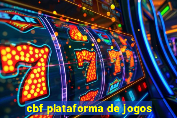 cbf plataforma de jogos